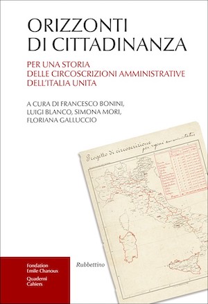 Orizzonti di cittadinanza. Per una storia delle circoscrizioni amministrative dell’Italia unita